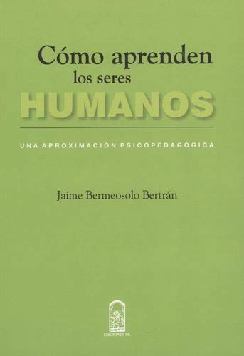CÒMO APRENDEN LOS SERES HUMANOS -MECANISMOS PSICOLÒGICOS DEL APRENDIZAJE