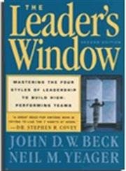 The Leader's Window: Mastering the Four Styles of Leadership to Build High-Performing Teams