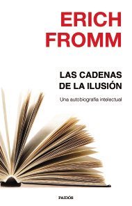 LAS CADENAS DE LA ILUSIÓN. UNA AUTOBIOGRAFÍA INTELECTUAL