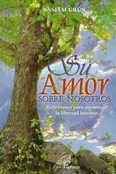 Su Amor Sobre Nosotros Reflexiones Para Encontrar La Libertad Interior