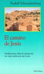 El camino de Jesús: Meditaciones sobre la crónica de un viaje escrita por san Lucas