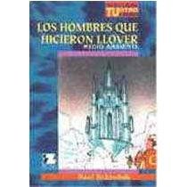 Los Hombres Que Hicieron Llover