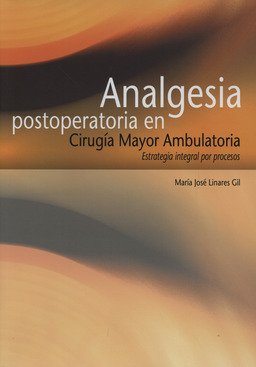 Analgesia postoperatoria en cirugía mayor ambulatoria: Estrategia integral por procesos