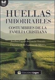 Huellas imborrables : costumbres de la familia cristiana