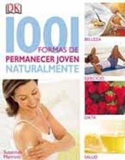 1001 FORMAS DE MANTENERSE JOVEN NATURALMENTE