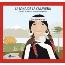 La niña de la calavera/ The girl with the skull: Cuento basado en un relato Mapuche