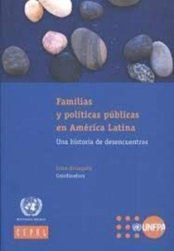 Familias Y Pol!ticas Publicas En America Latina: Una Historia De Desencuentros (Libros De La Cepal)