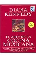 El arte de la cocina mexicana: Cocina tradicional Mexicana para aficionados