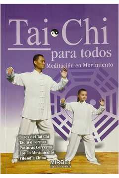 Tai Chi Para Todos. Meditacion En Movimientos