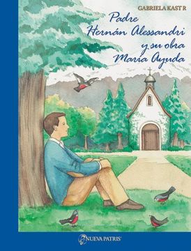 Padre Hernán Alessandri y su Obra María Ayuda