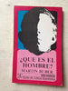 ¿Qué es el hombre?