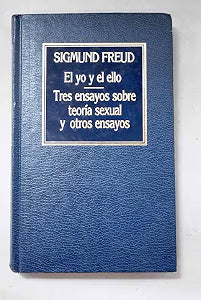 El yo y el ello / Tres ensayos sobre teoría sexual y otros ensayos