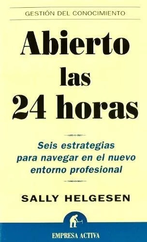 Abierto Las 24 Horas: Seis Estrategias Para Navegar En El Nuevo Entorno Profesional