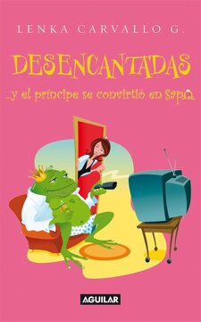 Desencantadas...y el principe se convirtio en sapo