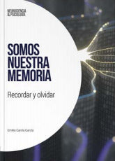 Somos nuestra memoria: Recordar y olvidar