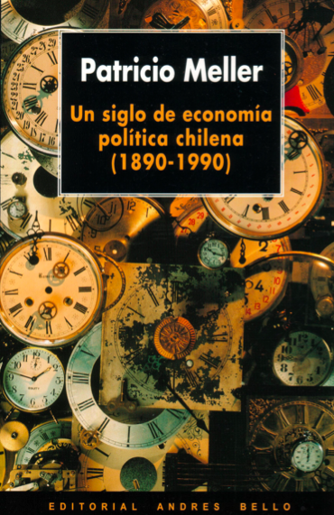 Un Siglo de Economia Politica Chilena (1890-1990)