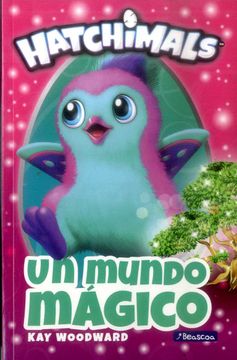 Hatchimals. Un mundo mágico