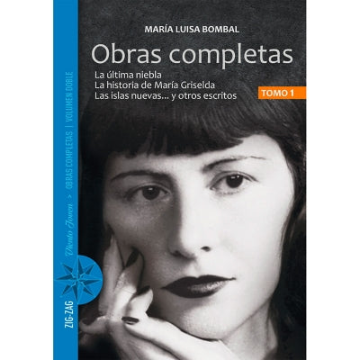 Obras Completas Tomo 1: La Última Niebla, La Historia De María Griselda, Las Islas Nuevas... Y Otros Escritos