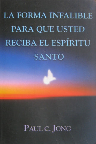 La Forma Infalible Para Que Usted Reciba El Espíritu Santo