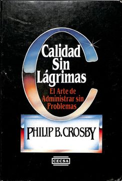Calidad sin lágrimas : el arte de administrar