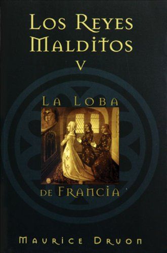 Los Reyes Malditos V La Loba De Francia