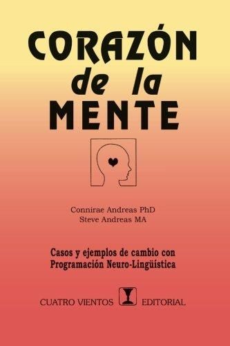 Corazon De La Mente: Casos Y Ejemplos De Cambio Con Programacion Neurolinguistica