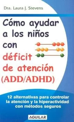 Cómo ayudar a los niños con déficit de atención (ADD y ADHD)