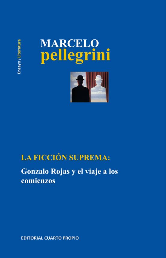 La Ficción Suprema: Gonzalo Rojas Y El Viaje A Los Comienzos
