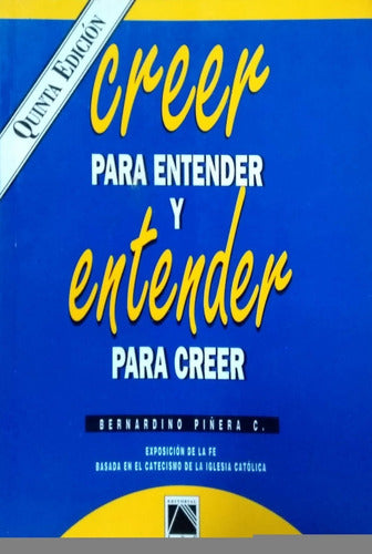 Creer para entender y entender para creer