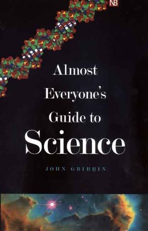 Almost Everyone's Guide to Science: The Universe, Life and Everything