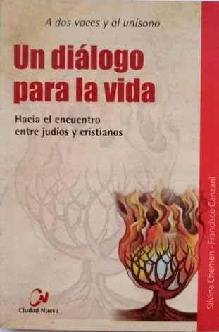 Un Dialogo Para La Vida Hacia El Encuentro Entre Judios Y Cristianos