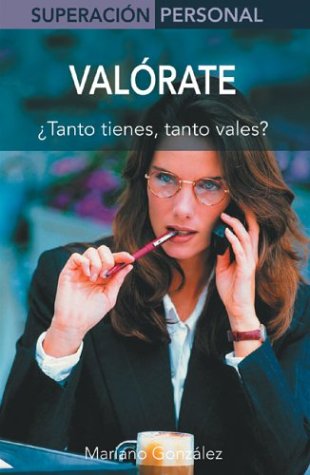 Valorate: Tanto tienes, tanto vales? (Superacion personal series)