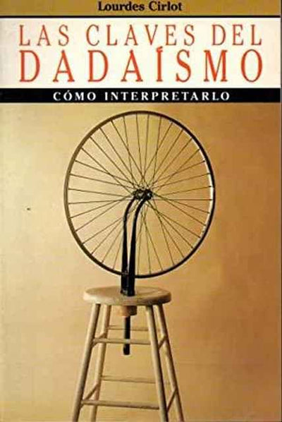 Las Claves Del Dadaismo