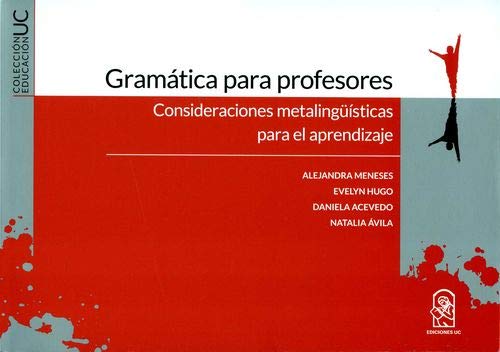 GRAMÁTICA PARA PROFESORES: CONSIDERACIONES METALINGÜÍSTICAS PARA EL APRENDIZAJE.