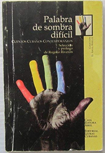 Palabra de sombra difícil: Cuentos cubanos contemporáneos