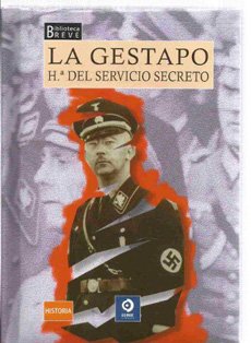 La Gestapo Hª del servicio secreto alemán.