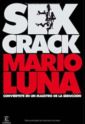 Sex crack: Conviértete en un maestro de seducción