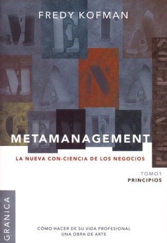 Metamanagement. La con-ciencia de los negocios. Tomo 1 Principios