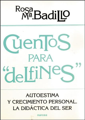 Cuentos para delfines: Autoestima y crecimiento personal. La didáctica del ser