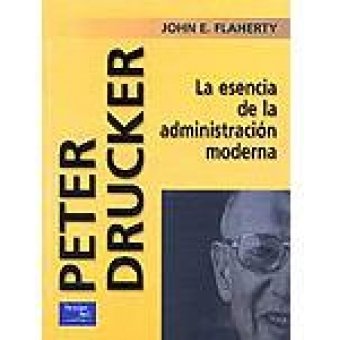 Peter Drucker - La Esencia de La Administracion