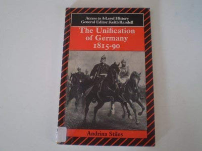 The Unification of Germany, 1815-90 (Access to A-Level History)