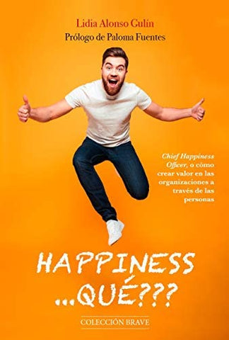 Happiness... qué???: Chief Happiness Officer, o cómo crear valor en las organizaciones a través de las personas