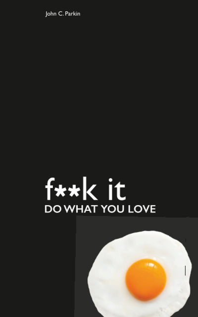 Fuck It – Do What You Love (F**K It)