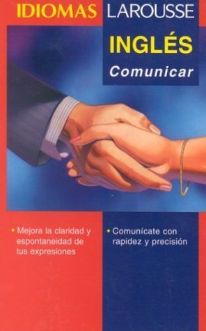Idiomas Larousse: Ingles Comunicar