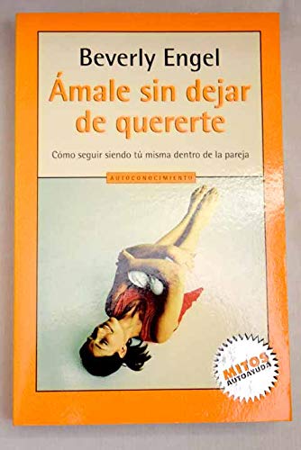 Amale sin dejar de quererte/ Loving him without loving you: como seguir siendo tu misma dentro de la pareja