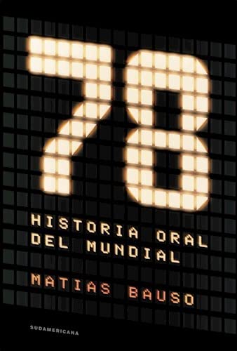 78 : UNA HISTORIA ORAL DEL MUNDIAL