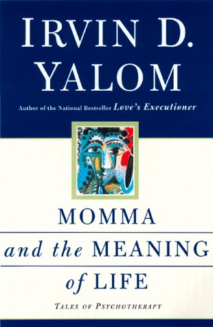 Momma And The Meaning Of Life: Tales From Psychotherapy