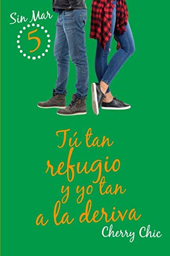 Tú tan refugio y yo tan a la deriva (Sin Mar 5)