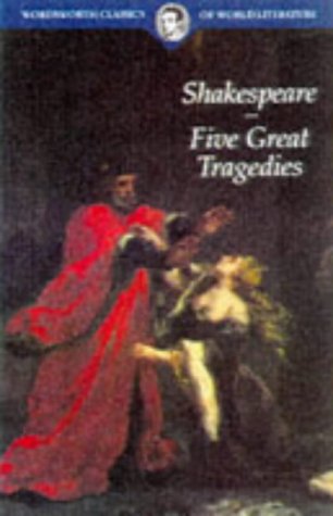 Five Great Tragedies: Romeo and Juliet, Hamlet, Othello, King Lear and Macbeth (Wordsworth Classics of World Literature)