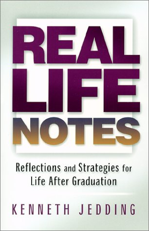 Real Life Notes: Reflections and Strategies for Life After Graduation